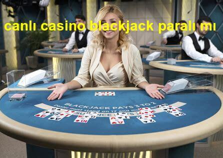 canlı casino blackjack paralı mı